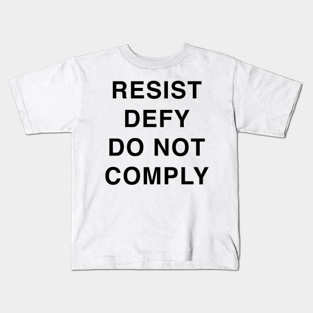 RESIST DEFY DO NOT COMPLY Kids T-Shirt by TheCosmicTradingPost